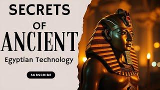 Secrets of Ancient Egyptian Technologies | Fact Engine