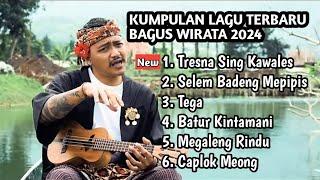 Bagus Wirata Full Album Terbaru 2024 || Tresna Sing Kawales | Terpopuler