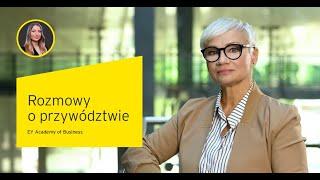 Rozmowa z Ewą Opolską: Decyzyjne dylematy menedżera - EY Academy of Business