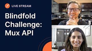 Blindfold Challenge: Mux API