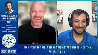 From Start To Sale: Nathan Shields' PT Business Journey With Rafi Salazar