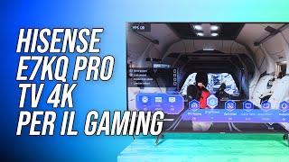 Hisense E7KQ Pro: TV 4K dalle eccellenti prestazioni gaming ad un prezzo contenuto