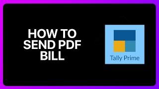 How To Send Pdf Bill From Tally Prime Tutorial