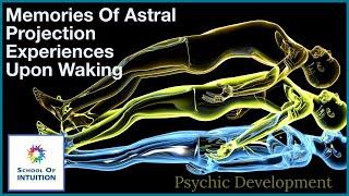 Memories Of Astral Projection Experiences Upon Waking UYT255