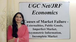 Causes of Market Failure- Externalities, Public Goods, Imperfect Market, Asymmetric Info UGC Net/JRF