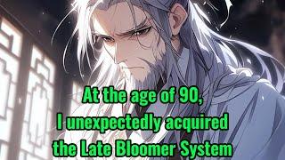 At the age of 90, I unexpectedly acquired the Late Bloomer System