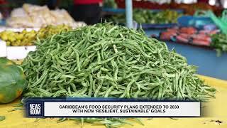 CARIBBEAN’S FOOD SECURITY PLANS EXTENDED TO 2030 WITH NEW ‘RESILIENT, SUSTAINABLE’ GOALS