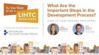 June 25, 2024: So You Want to Be a LIHTC Developer: What's Important During the Development Process?