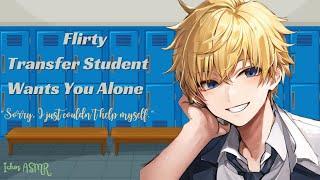 [M4F] Flirty Transfer Student Wants You Alone [Strangers to Lovers(?)]