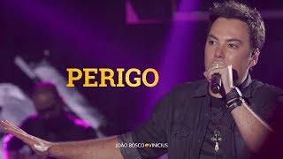 João Bosco e Vinícius - Perigo (oficial)