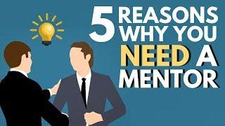 5 Reasons Why You Need a Mentor