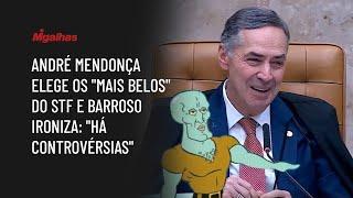 Ministro André Mendonça elege os "mais belos" do STF e Barroso ironiza: "Há controvérsias"