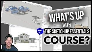 What's Up with The SketchUp Essentials Course?!?!