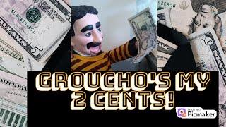 New Series...Groucho's My 2 Cents!