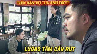 LƯƠNG TÂM CẮN RỨT của kẻ "Bán Vợ" cứu thân | Về Nhà Đi Con | VFC OFFICIAL