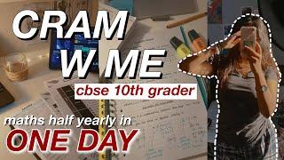 CRAM WITH ME ONE DAY BEFORE MATHS HALF YEARLY *cbse 10th grader* I how to study a day before exam 