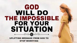 WATCH HOW GOD WILL THE IMPOSSIBLE FOR YOUR TOUGH SITUATION - CHRISTIAN MOTIVATION