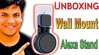 Alexa Holder | Stand For Alexa | Wall Mount | Unboxing Mr.Growth | #UMG37