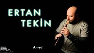 Ertan Tekin - Amedi   [ Demans © 2012 Kalan Müzik ]