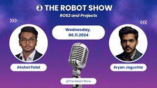 #9 Aryan Jagushte: ROS2 and Projects | The Robot Show