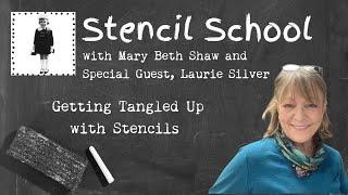 Getting Tangled Up With Stencils, A Stencil School Video Featuring Mary Beth Shaw and Laurie Silver