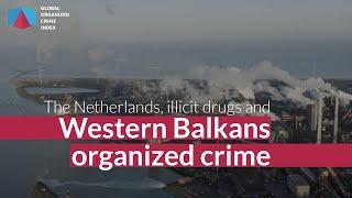 The Netherlands, illicit drugs and Western Balkans organized crime