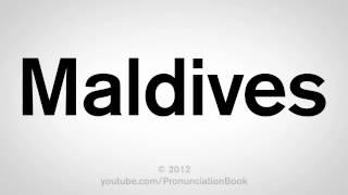 How to Pronounce Maldives