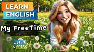 My Freetime  | Improve Your English | English Listening Skills - Speaking Skills.