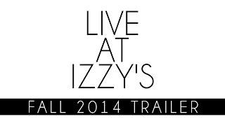 Live At Izzy's - Fall 2014 Trailer