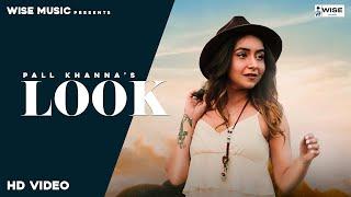 Look (Official Video) : Pall Khanna Ft. Bhavya Arora | Kelly Bhullar | Latest Punjabi Songs 2022