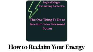 How to Reclaim Your Personal Energy:  Take Back Your Power