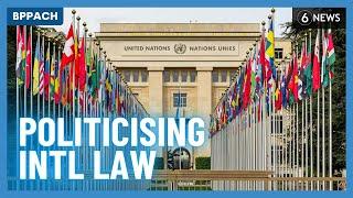 The politicisation of international law | BPPACH | 6 News