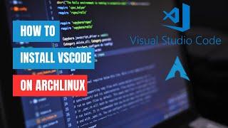 How to Install Visual Studio Code on Arch Linux