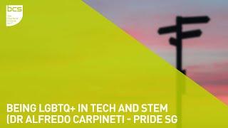 Being LGBTQ+ in Tech and STEM (Dr Alfredo Carpineti - Pride SG