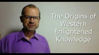 The Origins of Western Enlightened Knowledge.