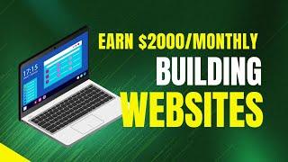 HOW TO EARN $2000 MONTHLY BUILDING WEBSITES | EASY GUIDE