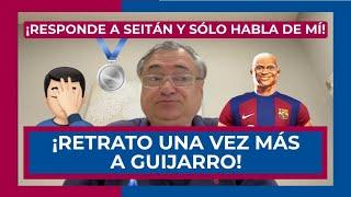  ¡RETRATO A GUIJARRO!  ¡LE RESPONDE A MR SEITÁN Y SÓLO HABLA DE MÍ!   ¿COMPLEJO Y FRUSTRACIÓN? 