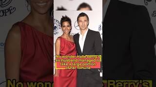 No wonder Halle Berry's ex-husband managed to take a large portion of her fortune; it turns out he's