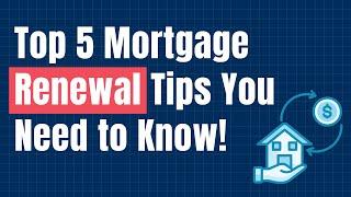 Mortgage Renewal Made Easy | 5 Tips for a Smooth Process