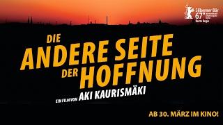 DIE ANDERE SEITE DER HOFFNUNG - Trailer (HD)