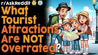 What Tourist Attractions Are NOT Overrated? (r/AskReddit Top Posts | Reddit Bites)