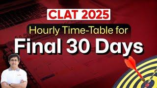 CLAT 2025 :  Final 30 Days Time Table | Complete Strategy for CLAT Preparation