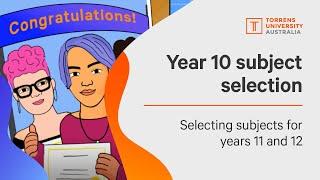 Year 10 - How to select subjects for years 11 and 12.  | Torrens University Australia