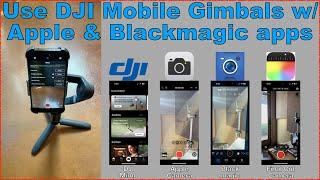 DJI Osmo gimbals with Apple & Blackmagic camera apps