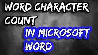 Word Count in Microsoft Word: How to Check the Number of Characters in Your Text