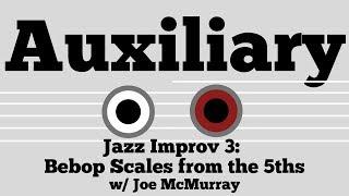 Joe McMurray: Jazz Improv 3: Bebop Scales from the 5ths