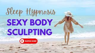 Sexy Body Sculpting / Sleep Hypnosis Weight Loss 4 Women / Audible