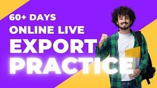 60+ Days Online Practical Export Live Training | November 2nd | 9:30 p.m. to 11:30 p.m. | 9994093965