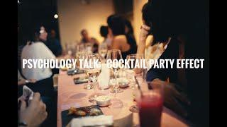 Psychology Talk: Cocktail Party Effect