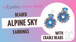 How to Make Easy Beaded Earrings | Teacup Beads & Cradle Beads | Alpine Sky Earrings Free Tutorial